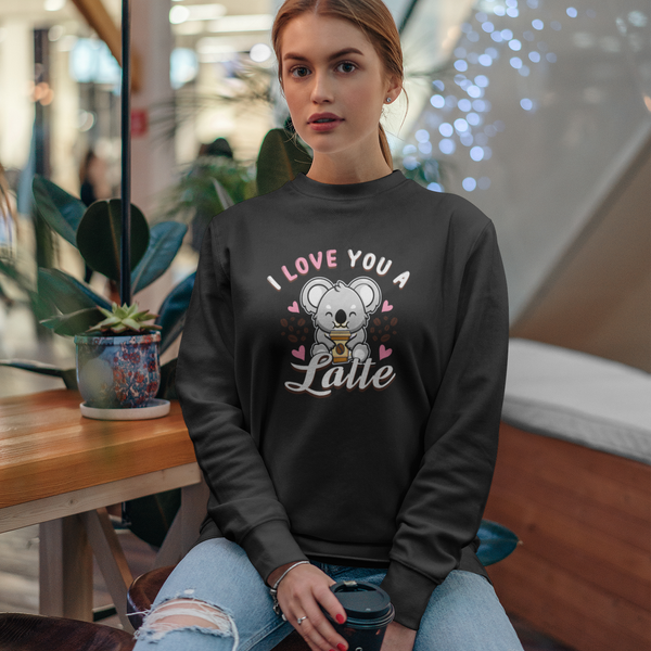 I Love You a Latte Unisex Sweatshirt
