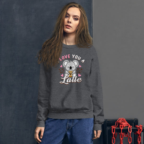 I Love You a Latte Unisex Sweatshirt